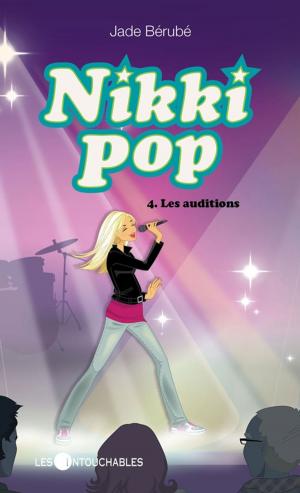 Cover of the book Nikki Pop 4 : Les auditions by Stéphanie Lévesque