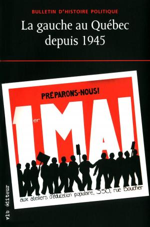 Cover of the book La gauche au Québec depuis 1945 by Dïana Bélice