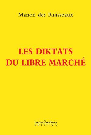 Cover of the book LES DIKTATS DU LIBRE MARCHÉ by Baudouin Burger