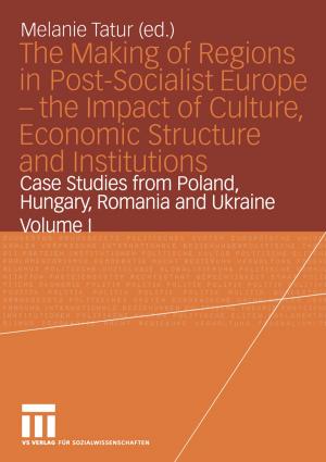 Cover of the book The Making of Regions in Post-Socialist Europe — the Impact of Culture, Economic Structure and Institutions by Carina Jasmin Englert, Oliver Bidlo, Jo Reichertz