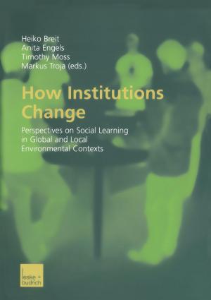 Cover of the book How Institutions Change by Hans-Bernd Brosius, Alexander Haas, Friederike Koschel