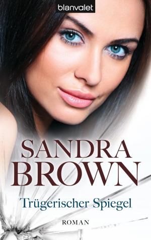 Cover of the book Trügerischer Spiegel by Sandra Brown