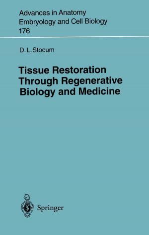 Cover of the book Tissue Restoration Through Regenerative Biology and Medicine by M.S. Allen, J.D. Bitran, L. Delbridge, B. de Vries, L.P. Faber, R.J. Ginsberg, T.W. Griffin, R.F. Heitmiller, S. Keshavjee, W.-J. Koh, J. Leblanc, R.B. Lee, P.J. Sr. Loehrer, W.J., Sr. Marasco, D.J. Mathisen, J.I. Jr. Miller, S.H. Petersdorf, T.S. Reeve, M., III Roach, J. Somers, C.R., Jr. Thomas, S. Vijayakumar, J.C. Wain, E.W. Jr. Wilkins, D.E. Wood, C.D. Wright