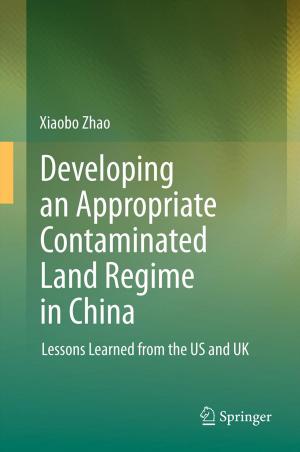 Cover of the book Developing an Appropriate Contaminated Land Regime in China by Carmen Windisch, Eberhard Dittmann, Volker List, Karin Dittrich-Brauner