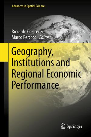 Cover of the book Geography, Institutions and Regional Economic Performance by Steffen Paul, Reinhold Paul