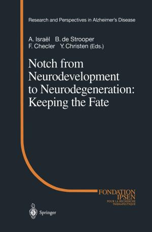 Cover of the book Notch from Neurodevelopment to Neurodegeneration: Keeping the Fate by Mikhail Z. Zgurovsky, Oleksiy V. Kapustyan, José Valero, Nina V. Zadoianchuk, Pavlo O. Kasyanov