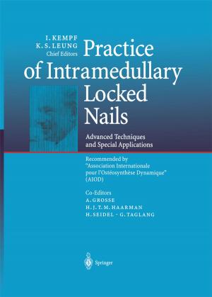 Cover of the book Practice of Intramedullary Locked Nails by Wieland Appelfeller, Carsten Feldmann
