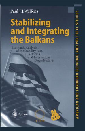Cover of the book Stabilizing and Integrating the Balkans by Rosario Martínez-Herrero, Pedro M. Mejías, Gemma Piquero