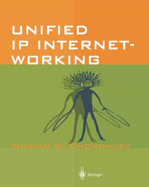 Cover of the book Unified IP Internetworking by Francesco Capasso, Timothy S. Gaginella, Giuliano Grandolini, Angelo A. Izzo