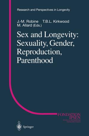 Cover of the book Sex and Longevity: Sexuality, Gender, Reproduction, Parenthood by B.S. Aron, R.J. Steckel, S.O. Asbell, J.A. Battle, J.M. Bedwinek, W.A. Bethune, L.W. Brady, T.J. Brickner, T.A. Buchholz, J.R. Cassady, J.R. Castro, C.M. Chahbazian, J.S. Cooper, R.R. Jr. Dobelbower, R.W. Edland, A.M. El-Mahdi, A.L. Goldson, H. Goepfert, T.W. Griffin, S. Gupta, E.C. Halperin, J.C. Hernandez, D.H. Hussey, N. Kaufman, H.D. Kerman, H.M. Keys, C.M. Mansfield, J.E. Marks, S.A. Marks, B. Micaily, M.J. Miller, W.T. Moss, K. Murray, L.J. Peters, R.D. Pezner, L.R. Prosnitz, M. Raben, H. Reiter, T.A. Rich, P. Rubin, M.C. Ryoo, R.H. Sagerman, O.M. Salazar, R.K. Schmidt-Ulrich, C.L. Shields, J.A. Shields, B.L. Speiser, A.D. Steinfeld, M. Suntharalingam, M.A. Tome, D.Y. Tong, J. Tsao, J.F. Wilson