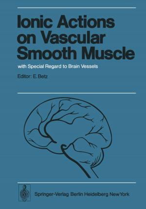 Cover of the book Ionic Actions on Vascular Smooth Muscle by C. Burri, K.H. Altemeyer, B. Gorgass, Friedrich W. Ahnefeld, O. Haferkamp, D. Heitmann, G. Krischak, P. Lintner, A. Ott, H.H. Pässler, E. Plank, D. Spilker, W. Stotz