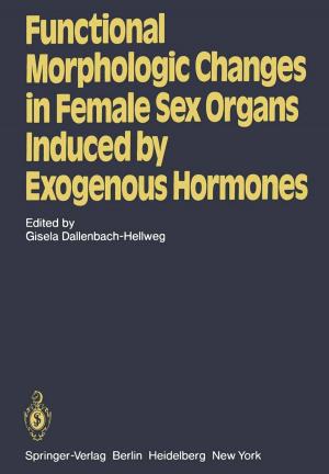 Cover of the book Functional Morphologic Changes in Female Sex Organs Induced by Exogenous Hormones by Stefano Bellucci, Bhupendra Nath Tiwari, Neeraj Gupta