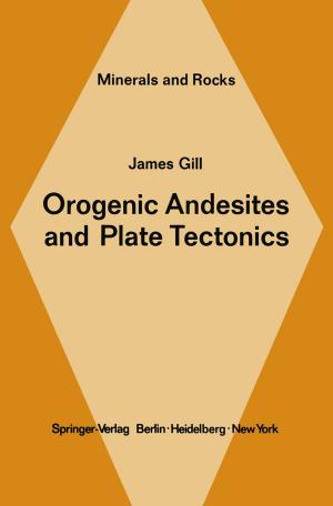 Cover of the book Orogenic Andesites and Plate Tectonics by Mohammad Ashrafuzzaman, Jack A. Tuszynski