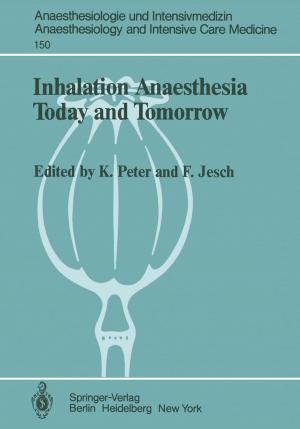 Cover of the book Inhalation Anaesthesia Today and Tomorrow by Jörg-Andreas Dittrich, Nguyen Phung Quang