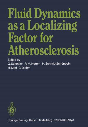 Cover of the book Fluid Dynamics as a Localizing Factor for Atherosclerosis by J. Annett, W.D.A. Beggs, C.H.M. Brunia, S.A.V.M. Haagh, P.A. Hancock, C.I. Howarth, B.J. Leikind, K.M. Newell, D.A. Rosenbaum, J.G.M. Scheirs, R.A. Schmidt, D. Sherwood, H.N. Zelaznik