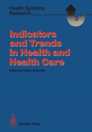 Cover of the book Indicators and Trends in Health and Health Care by J. U. Baumann, H. Judet, J. Judet, P. Maquet, R. Schneider, A. Schreiber, K. Schürmann, H. Wagner