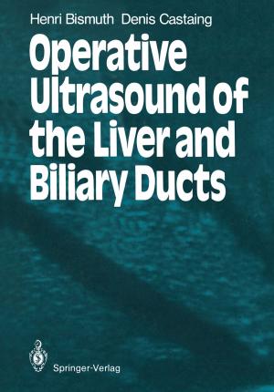 Cover of the book Operative Ultrasound of the Liver and Biliary Ducts by David B. Skinner, U. Demmel, R. Grundmann, H. Hamelmann, H. Hofmann, T. Junginger, E. Kiffner, J.M. Müller, H. Pichlmaier, F.W. Schildberg, M.H. Schoenberg, M. Thermann, R. Thoma, M.M. Wanke, K. Zilles