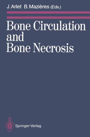 Cover of the book Bone Circulation and Bone Necrosis by Henning Schon, Susan Pulham, Laurenz Göllmann, Ursula Voß, Georg Vossen, Reinhold Hübl, Stefan Ritter, Karlheinz Schüffler