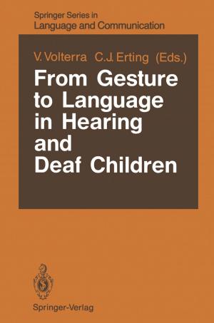 Cover of the book From Gesture to Language in Hearing and Deaf Children by Dexin Jiang, Eleanora I. Robbins, Yongdong Wang, Huiqiu Yang