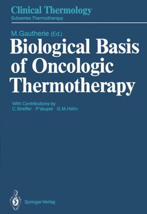 Cover of the book Biological Basis of Oncologic Thermotherapy by Paul J.J. Welfens, S. Jungbluth, John T. Addison, H. Meyer, David B. Audretsch, Thomas Gries, Hariolf Grupp