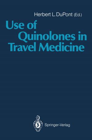 Cover of the book Use of Quinolones in Travel Medicine by Ian Darian-Smith, Mary P. Galea, Corinna Darian-Smith, Michio Sugitani, Andrew Tan, Kathleen Burman