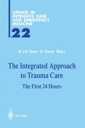 Cover of the book The Integrated Approach to Trauma Care by H.J.M. Bowen, T. Frevert, W.D. Grant, G. Kratz, P.E. Long