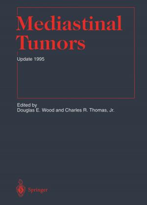 Cover of the book Mediastinal Tumors by B.S. Aron, R.J. Steckel, S.O. Asbell, J.A. Battle, J.M. Bedwinek, W.A. Bethune, L.W. Brady, T.J. Brickner, T.A. Buchholz, J.R. Cassady, J.R. Castro, C.M. Chahbazian, J.S. Cooper, R.R. Jr. Dobelbower, R.W. Edland, A.M. El-Mahdi, A.L. Goldson, H. Goepfert, T.W. Griffin, S. Gupta, E.C. Halperin, J.C. Hernandez, D.H. Hussey, N. Kaufman, H.D. Kerman, H.M. Keys, C.M. Mansfield, J.E. Marks, S.A. Marks, B. Micaily, M.J. Miller, W.T. Moss, K. Murray, L.J. Peters, R.D. Pezner, L.R. Prosnitz, M. Raben, H. Reiter, T.A. Rich, P. Rubin, M.C. Ryoo, R.H. Sagerman, O.M. Salazar, R.K. Schmidt-Ulrich, C.L. Shields, J.A. Shields, B.L. Speiser, A.D. Steinfeld, M. Suntharalingam, M.A. Tome, D.Y. Tong, J. Tsao, J.F. Wilson