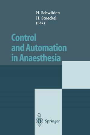Cover of the book Control and Automation in Anaesthesia by Kai-Uwe Schmitt, Peter F. Niederer, Duane S. Cronin, Markus H. Muser, Felix Walz