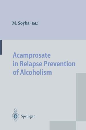 Cover of the book Acamprosate in Relapse Prevention of Alcoholism by John Erpenbeck, Werner Sauter