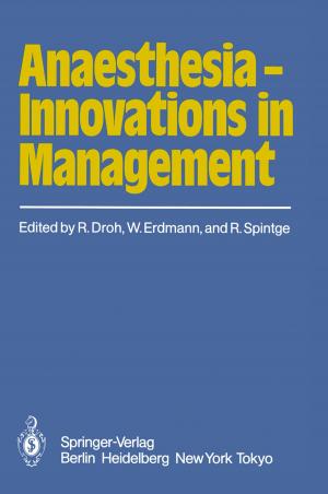 Cover of the book Anaesthesia — Innovations in Management by A. Böcking, R. Friedrichs, F. Hofstädter, J.-D. Hoppe, Peter Rathert, Stephan Roth, E. Huland, H. Huland, Mark S. Soloway, C. Hunold, R. Nafe, S. Peter, P. Röttger, H. Rübben, B.J. Schmitz-Dräger