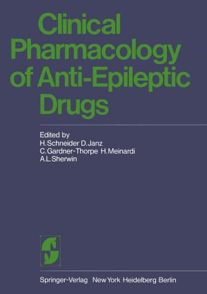 Cover of the book Clinical Pharmacology of Anti-Epileptic Drugs by J.H. Aubriot, R.S. Bryan, J. Charnley, M.B. Coventry, H.L.F. Currey, R.A. Denham, M.A.R. Freeman, I.F. Goldie, N. Gschwend, J. Insall, P.G.J. Maquet, L.F.A. Peterson, J.M. Sheehan, S.A.V. Swanson, R.C. Todd