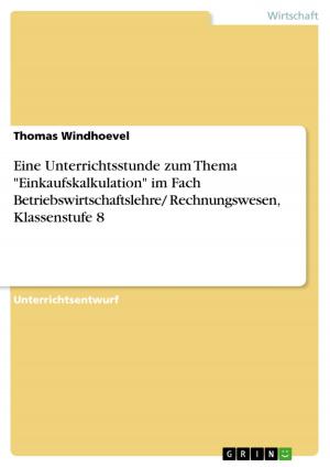 Cover of the book Eine Unterrichtsstunde zum Thema 'Einkaufskalkulation' im Fach Betriebswirtschaftslehre/ Rechnungswesen, Klassenstufe 8 by Hannah Weyhe