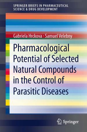 Cover of the book Pharmacological Potential of Selected Natural Compounds in the Control of Parasitic Diseases by A. Gossauer