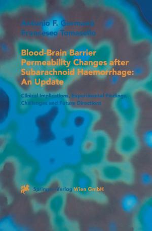 Cover of the book Blood-Brain Barrier Permeability Changes after Subarachnoid Haemorrhage: An Update by L. Symon, B. Guidetti, E. Pásztor, F. Loew, B. Pertuiset, J. D. Miller, J. Brihaye, M. G. Ya?argil, H. Nornes