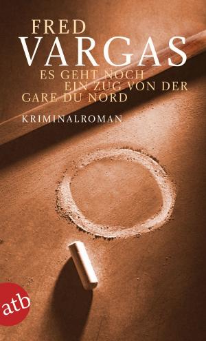 Cover of the book Es geht noch ein Zug von der Gare du Nord by Katharina Peters