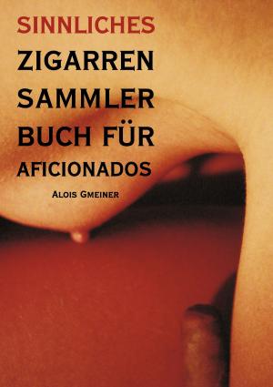 Cover of the book Sinnliches Zigarren Sammlerbuch für Aficionados by online marketing pros