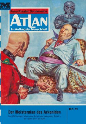 Cover of the book Atlan 11: Der Meisterplan des Arkoniden by H.G. Ewers, Kurt Mahr, Hans Kneifel, William Voltz, Ernst Vlcek