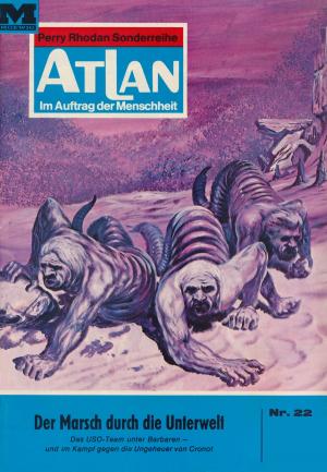 Cover of the book Atlan 22: Der Marsch durch die Unterwelt by Ruben Wickenhäuser