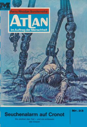 Cover of the book Atlan 23: Seuchenalarm auf Cronot by Robert Corvus