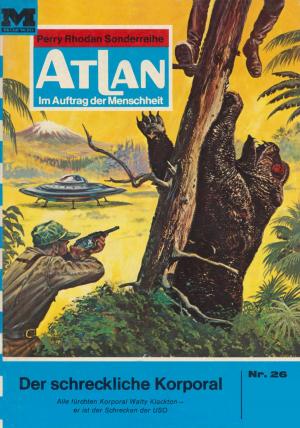 Cover of the book Atlan 26: Der schreckliche Korporal by Hans Kneifel