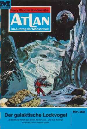 Cover of the book Atlan 32: Der galaktische Lockvogel by Thomas Ziegler