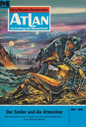 Cover of the book Atlan 36: Der Smiler und die Attentäter by Horst Hoffmann