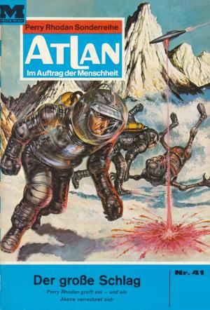 Cover of the book Atlan 41: Der große Schlag by Kurt Mahr, Harvey Patton, Dirk Hess, H.G. Ewers