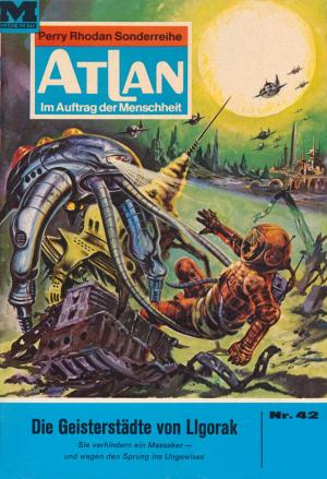 Cover of the book Atlan 42: Die Geisterstädte von Liogorak by Peter Terrid