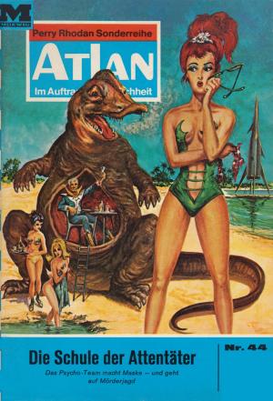 Cover of the book Atlan 44: Die Schule der Attentäter by Peter Terrid