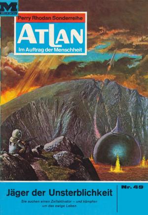 Cover of the book Atlan 49: Jäger der Unsterblichkeit by Hans Kneifel