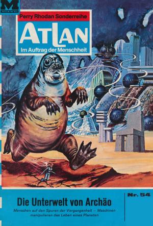 Cover of the book Atlan 54: Die Unterwelt von Archäo by Michael G. Rosenberg, Ulf Fildebrandt, Ruben Wickenhäuser, Robert Schweizer, Wim Vandemaan, Olaf Brill, Susan Schwartz