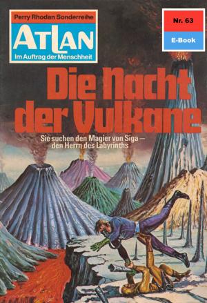 Cover of the book Atlan 63: Die Nacht der Vulkane by Andrew E. Moczulski