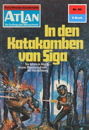 Cover of the book Atlan 64: In den Katakomben von Siga by Hans Kneifel, William Voltz, Ernst Vlcek, Kurt Mahr