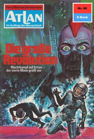 Cover of the book Atlan 66: Die große Revolution by Hubert Haensel